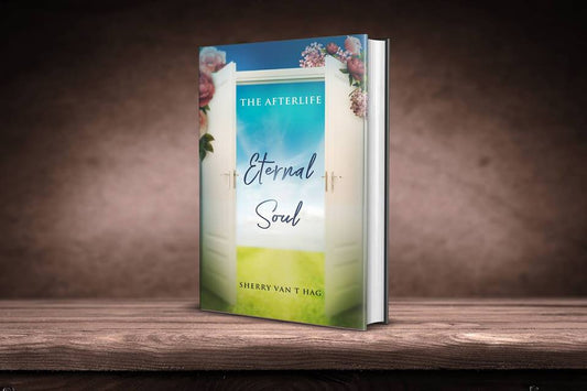 Eternal Soul - The Afterlife (Hard Copy) Book - Author Sherry Van't Hag $40 Includes Postage